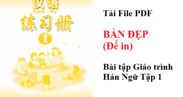 Bài Tập Giáo trình Hán Ngữ tập 1 - File chuẩn in đẹp để học