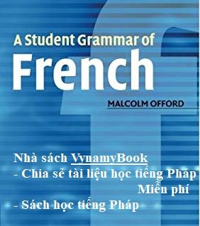 Sách học Ngữ pháp tiếng Pháp - A Student Grammar of French - Malcolm offoxd -