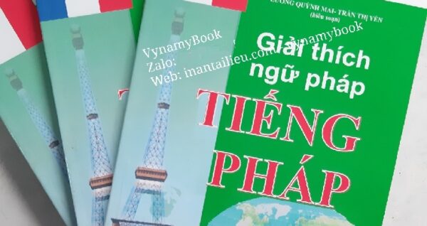 Giải Thích Ngữ Pháp Tiếng Pháp - Lương Quỳnh Mai, Trần Thị Yến. NXB ĐN